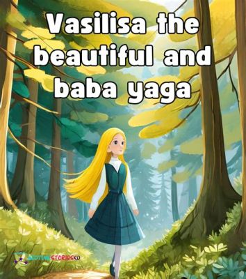  Vasilisa the Beautiful: Eine Geschichte von Mut, List und einem magischen Frosch?!